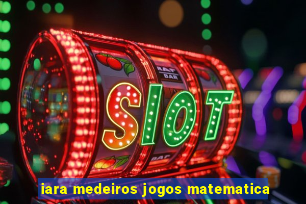 iara medeiros jogos matematica